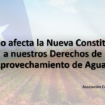 Cómo afecta la Nueva Constitución a nuestros Derechos de Aprovechamiento de Agua